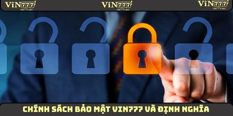 Chính sách bảo mật VIN777 và định nghĩa