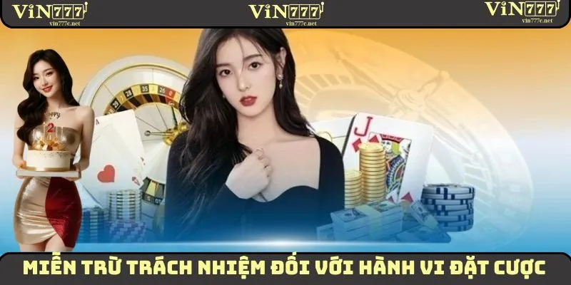 Miễn Trừ Trách Nhiệm VIN777 - Tìm Hiểu Chi Tiết Về Quy Định 3 Miễn trừ trách nhiệm đối với hành vi đặt cược