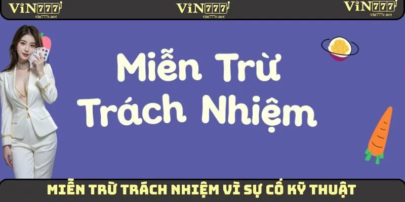 Miễn Trừ Trách Nhiệm VIN777 - Tìm Hiểu Chi Tiết Về Quy Định 2 Miễn trừ trách nhiệm vì sự cố kỹ thuật