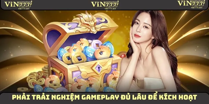 Phải trải nghiệm gameplay đủ lâu để kích hoạt siêu hoàn trả
