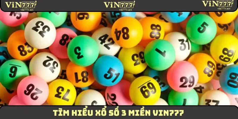 Xổ Số 3 Miền Hấp Dẫn Phù Hợp Với Nhiều Người Chơi 2025 1 Tìm hiểu xổ số 3 miền VIN777